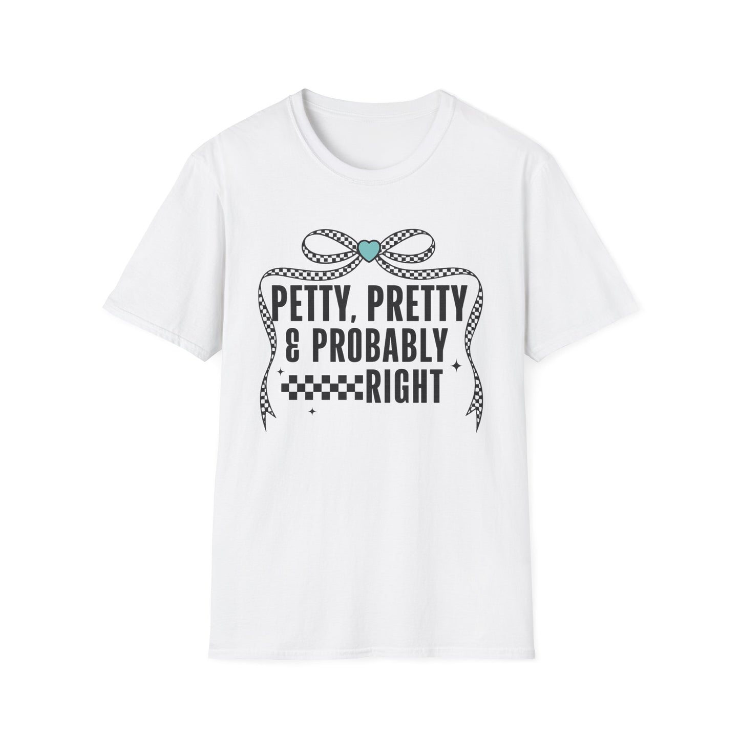 Funny Graphic T-Shirt — "Petty, Pretty & Probably Right" with Bow Accent