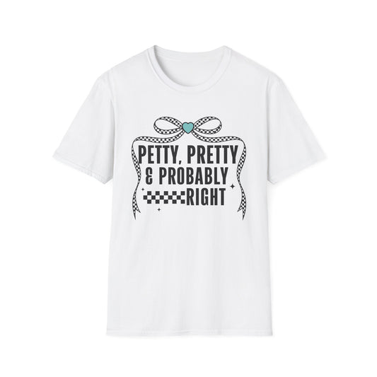 Funny Graphic T-Shirt — "Petty, Pretty & Probably Right" with Bow Accent