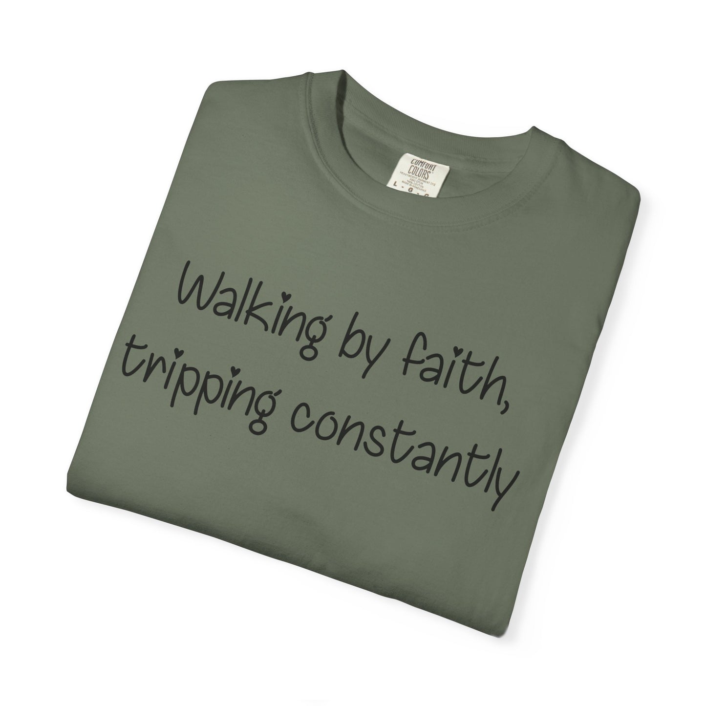 T-Shirt — "Walking by Faith, tripping constantly" Inspirational Christian Tee