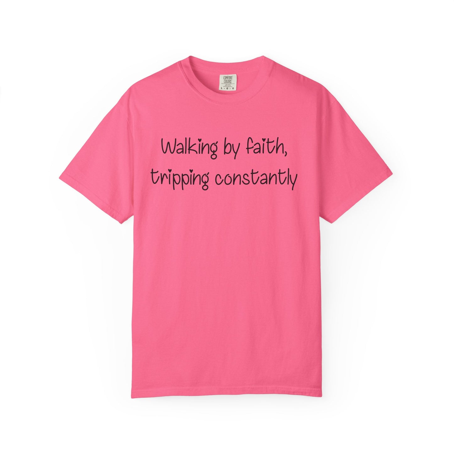 T-Shirt — "Walking by Faith, tripping constantly" Inspirational Christian Tee