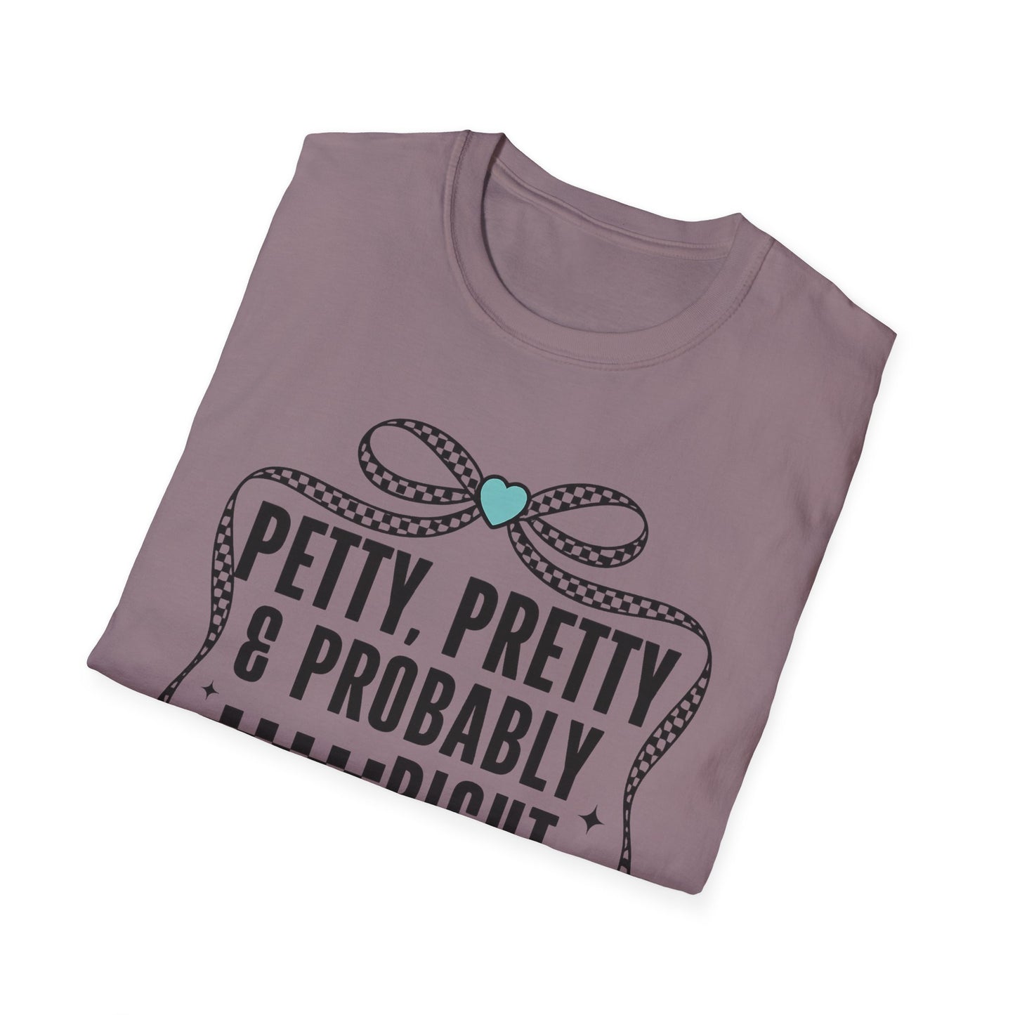 Funny Graphic T-Shirt — "Petty, Pretty & Probably Right" with Bow Accent