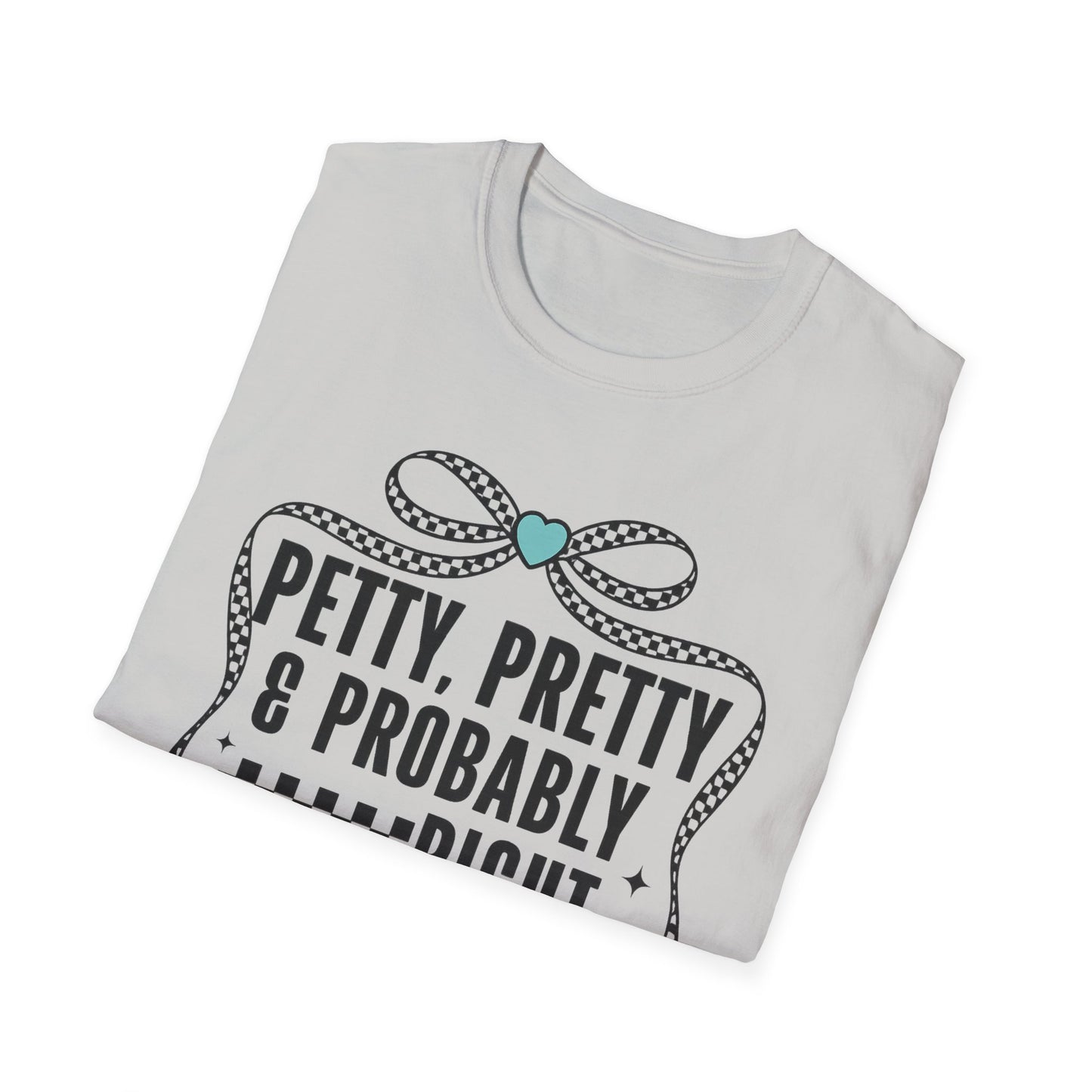 Funny Graphic T-Shirt — "Petty, Pretty & Probably Right" with Bow Accent