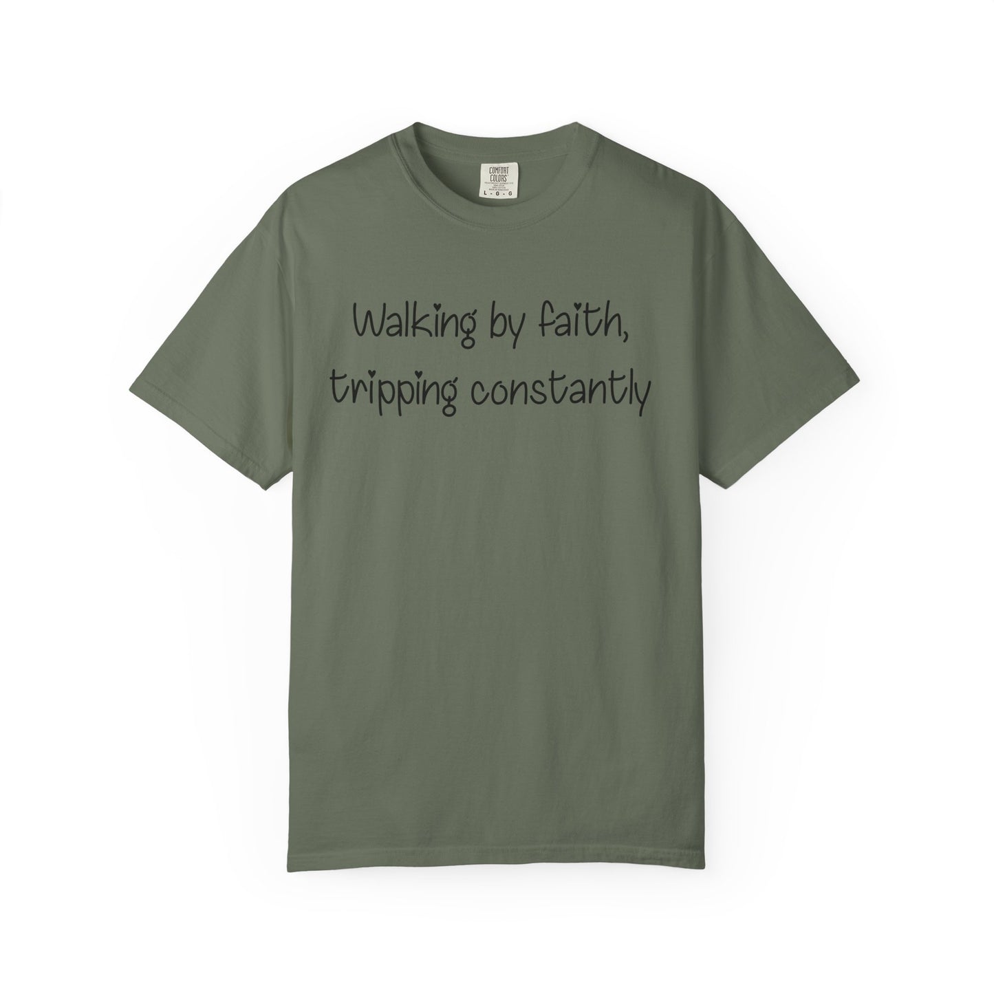 T-Shirt — "Walking by Faith, tripping constantly" Inspirational Christian Tee