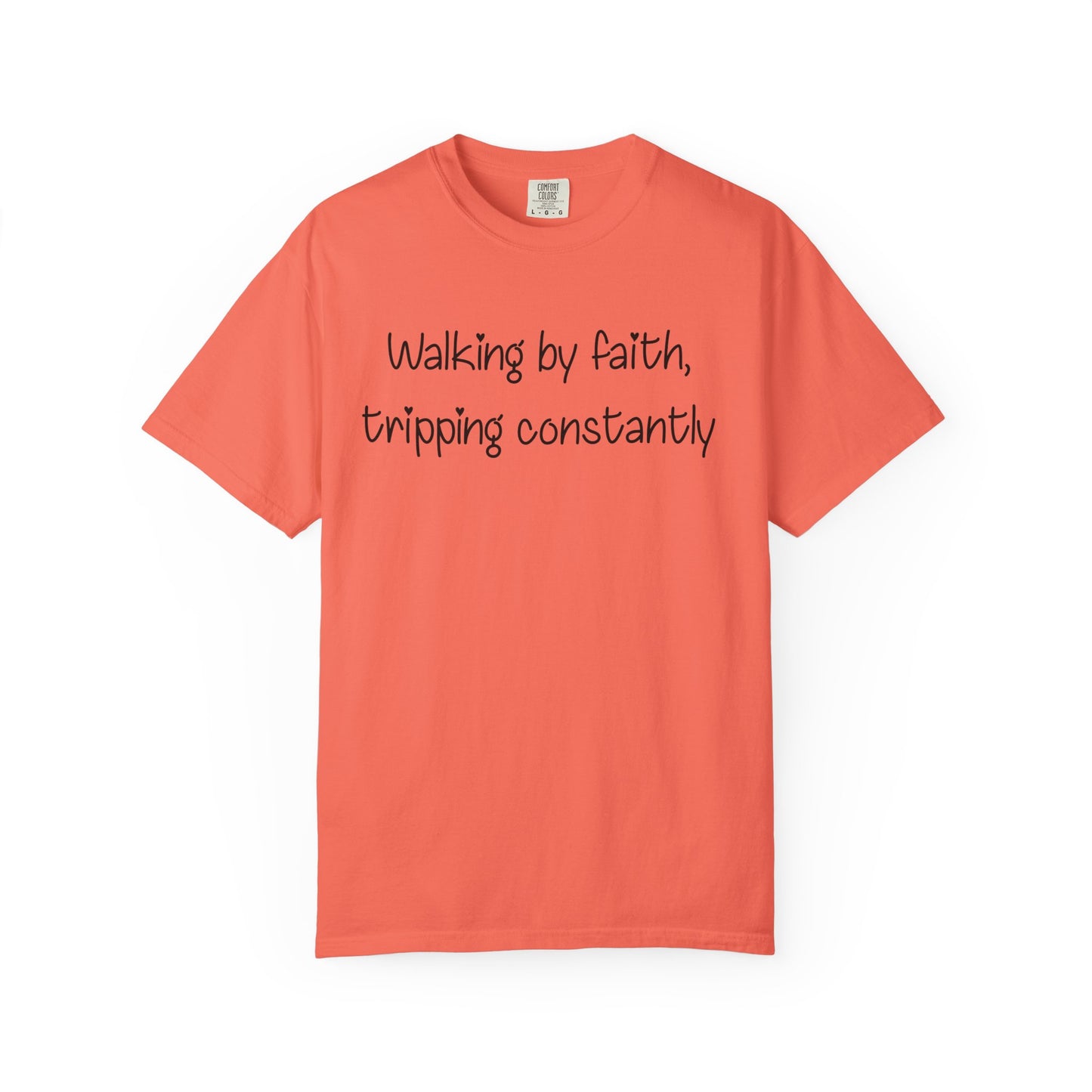 T-Shirt — "Walking by Faith, tripping constantly" Inspirational Christian Tee