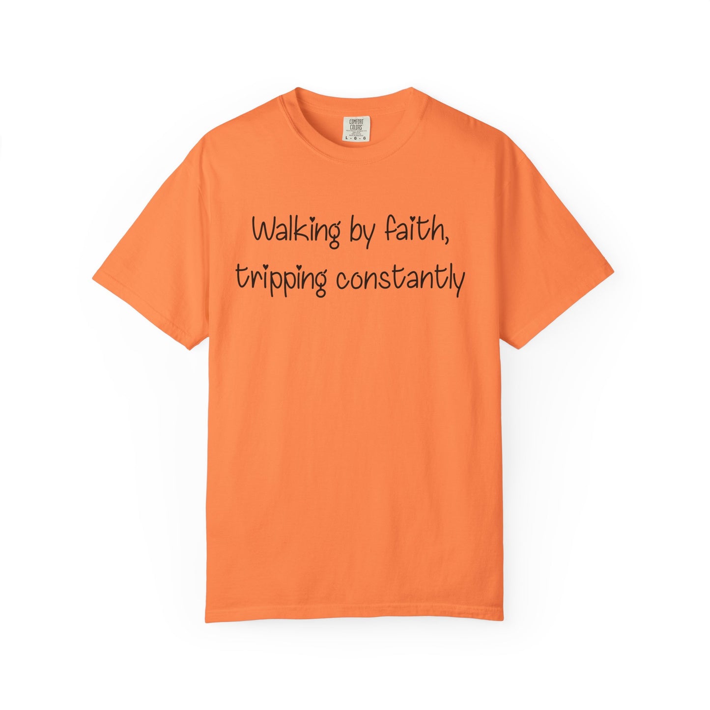 T-Shirt — "Walking by Faith, tripping constantly" Inspirational Christian Tee
