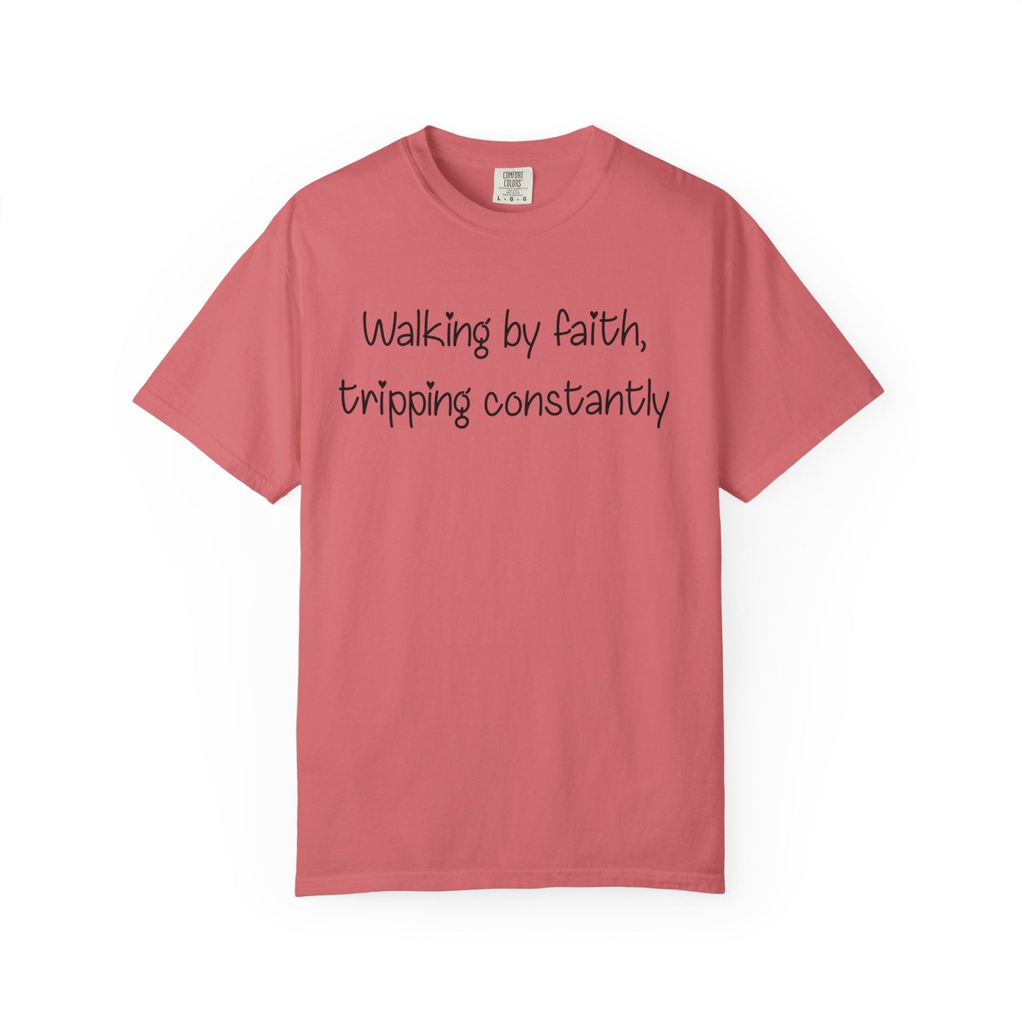 T-Shirt — "Walking by Faith, tripping constantly" Inspirational Christian Tee