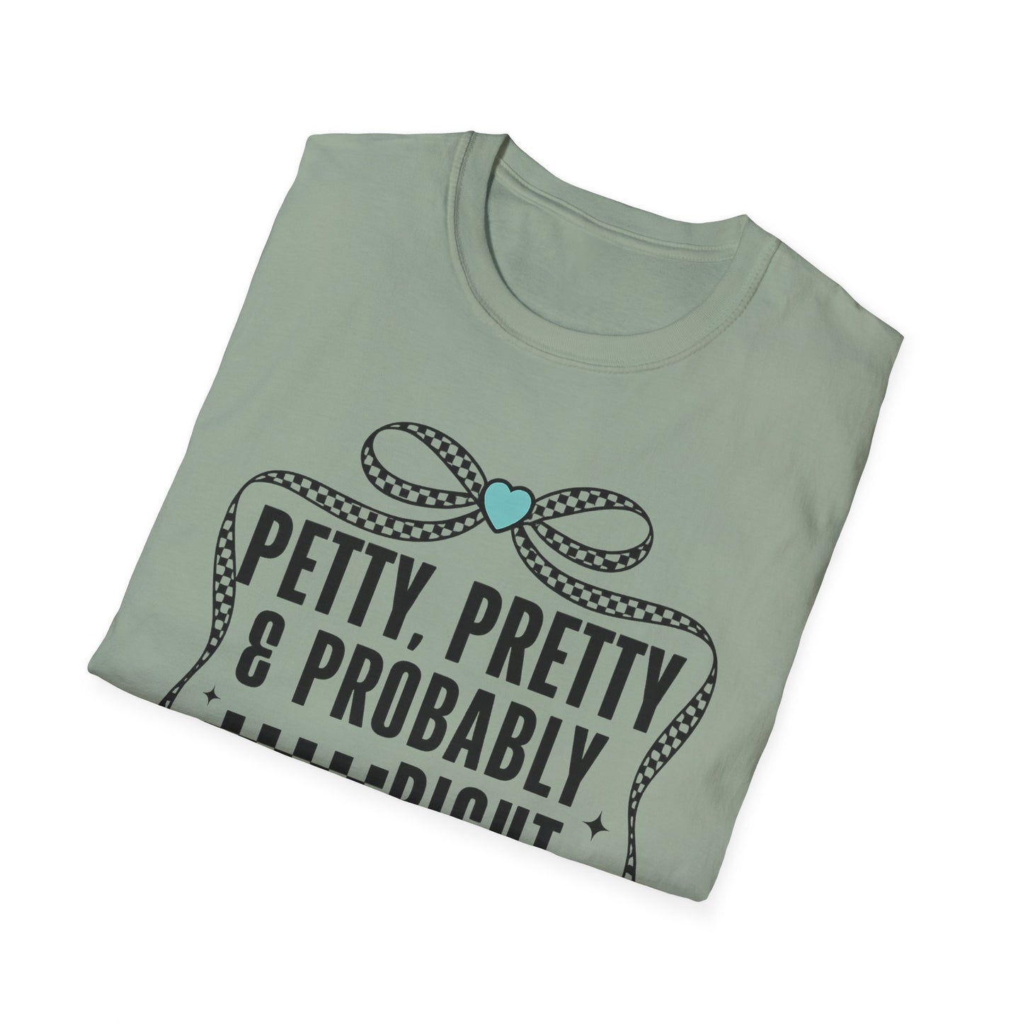 Funny Graphic T-Shirt — "Petty, Pretty & Probably Right" with Bow Accent