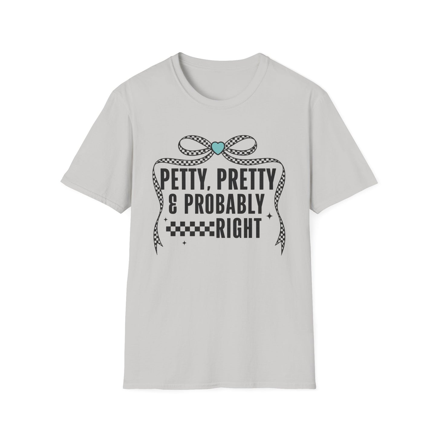 Funny Graphic T-Shirt — "Petty, Pretty & Probably Right" with Bow Accent