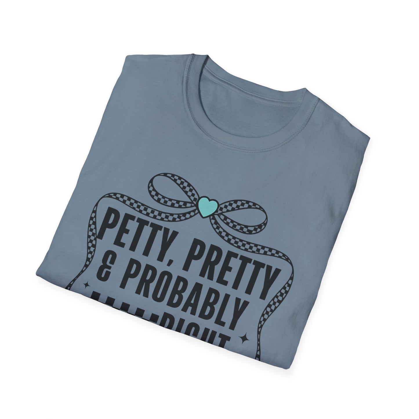 Funny Graphic T-Shirt — "Petty, Pretty & Probably Right" with Bow Accent