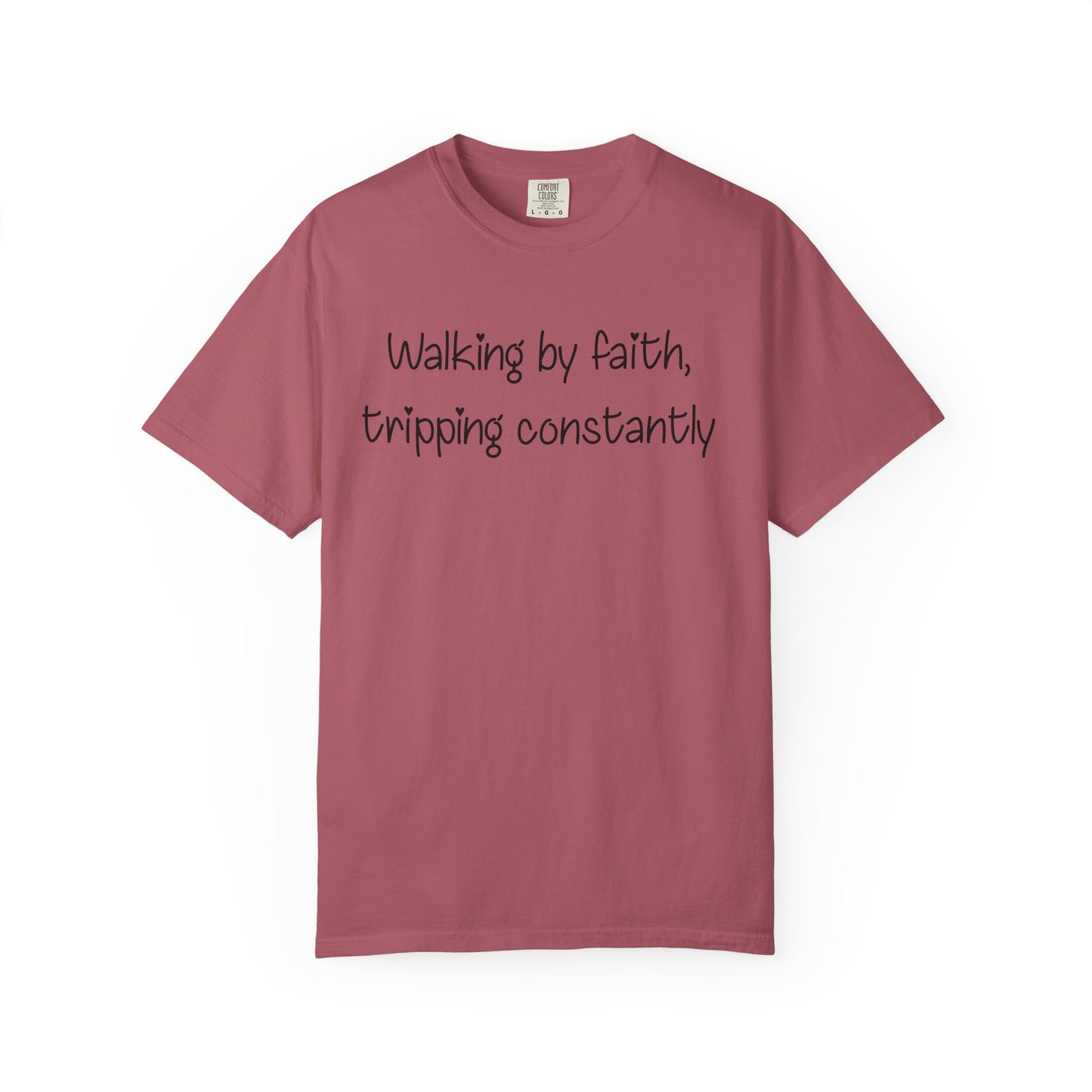 T-Shirt — "Walking by Faith, tripping constantly" Inspirational Christian Tee