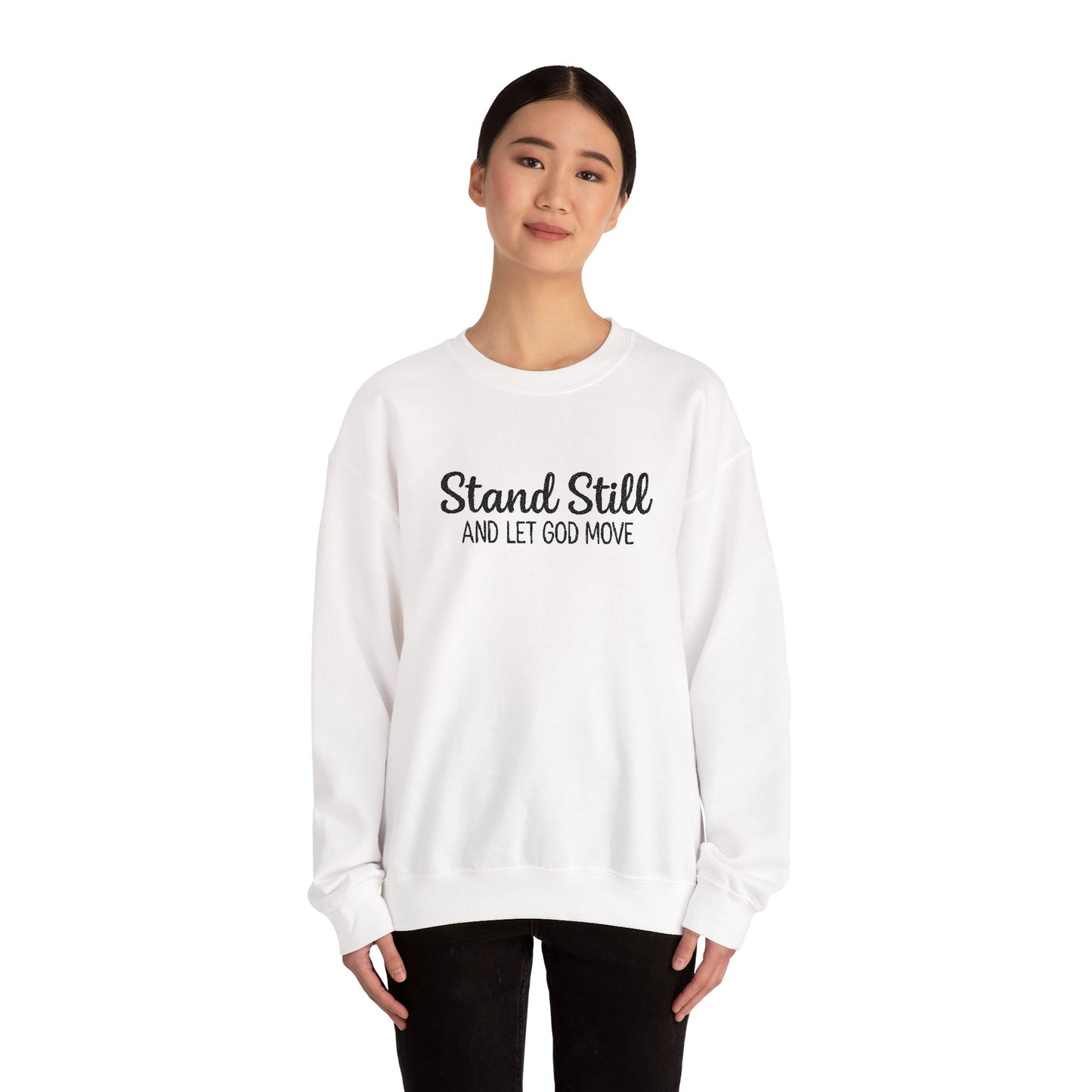 Stand Still And Let God Move Crewneck Sweatshirt — Inspirational Christian Sweatshirt