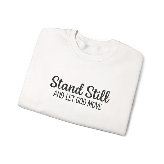 Stand Still And Let God Move Crewneck Sweatshirt — Inspirational Christian Sweatshirt